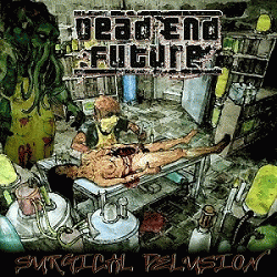 Dead End Future : Surgical Delusion